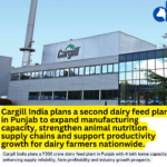 Cargill India Expands Animal Nutrition Footprint with New Dairy Feed Plant in Punjab