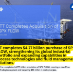 ITT Completes $4.77 Billion Acquisition of SPX FLOW to Strengthen Flow Technologies Segment