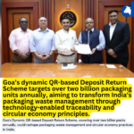 Goa’s Dynamic QR-Based Deposit Return Scheme: Redefining Packaging Waste and Circularity in India