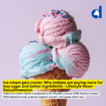 Ice cream gets cooler: Why Indians are paying more for less sugar and better ingredients