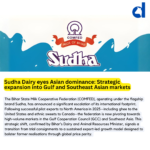 Sudha Dairy eyes Asian dominance: Strategic expansion into Gulf and Southeast Asian markets