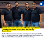 Doodhvale Farms Raises $1 Million to Expand D2C Dairy Business and Strengthen Technology Capabilities